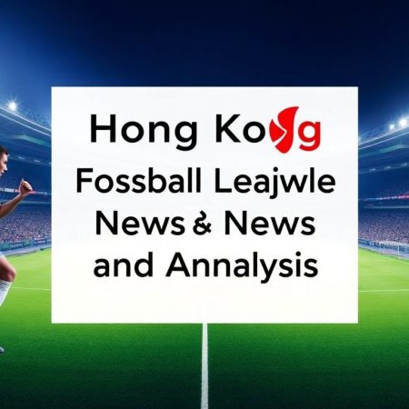香港足球聯賽新聞與分析